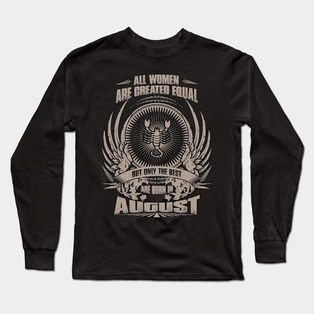 All Women are created equal, but only The best are born in August - Scorpio Long Sleeve T-Shirt by variantees